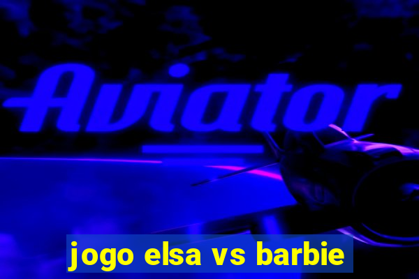 jogo elsa vs barbie